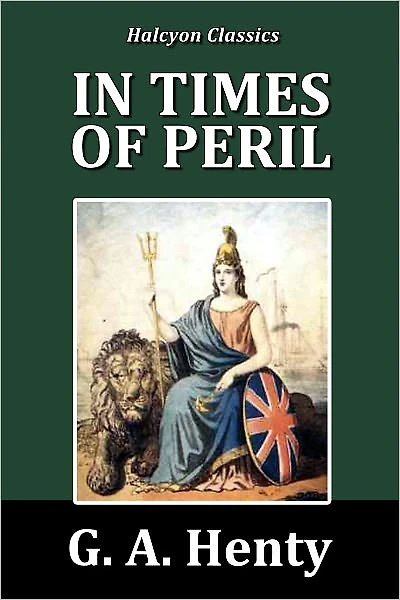 In Times of Peril by G. A. Henty [Henty Adventures #9]