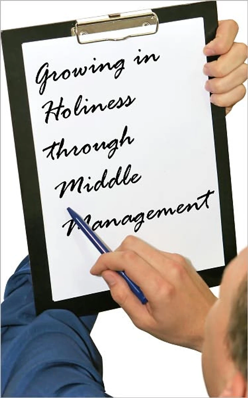 Growing in Holiness through Middle Management