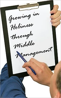 Growing in Holiness through Middle Management