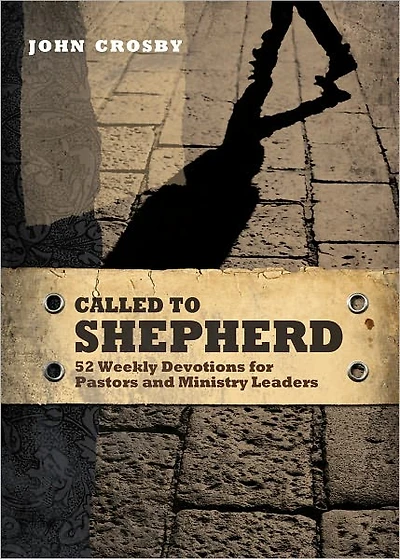 Called to Shepherd: 52 Weekly Devotions for Pastors and Ministry Leaders