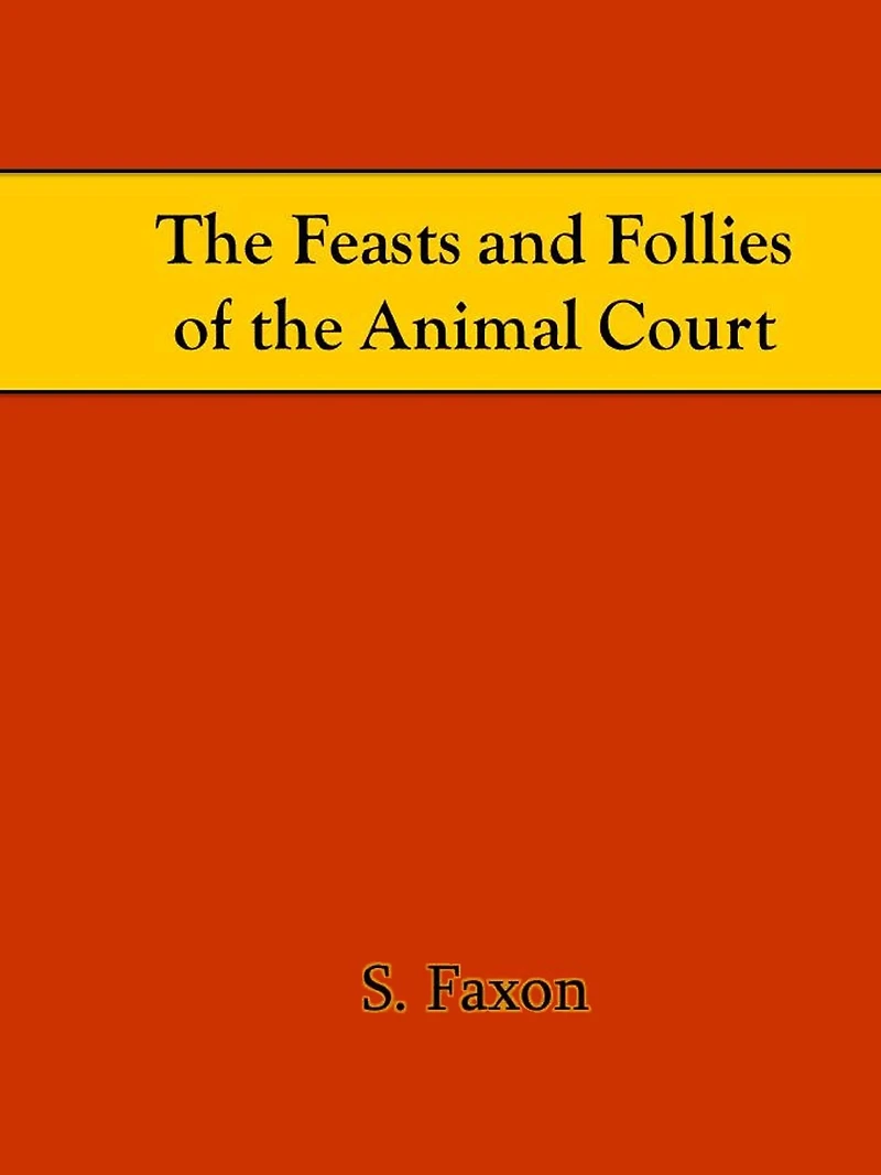 The Feasts and Follies of the Animal Court