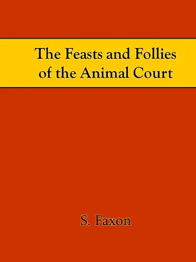 The Feasts and Follies of the Animal Court