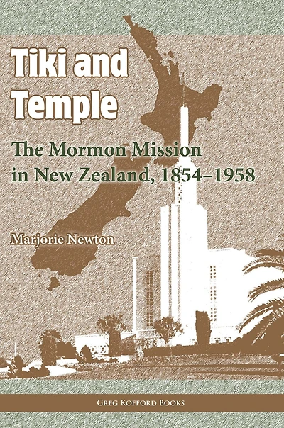 Tiki and Temple: The Mormon Mission New Zealand, 18541958