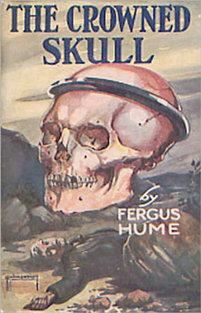 The Crowned Skull: A Mystery and Detective Classic By Fergus Hume! AAA+++