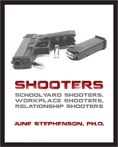 Shooters: Schoolyard Shooters, Workplace Shooters, Relationship Shooters
