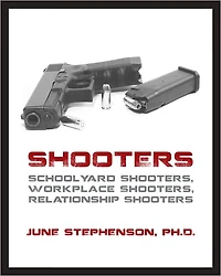 Shooters: Schoolyard Shooters, Workplace Shooters, Relationship Shooters
