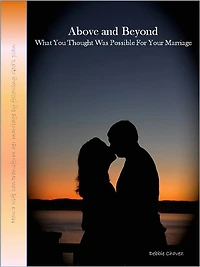Above and Beyond What You Thought Was Possible for Your Marriage