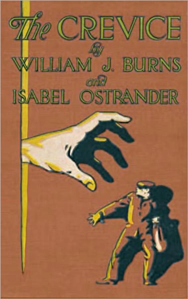 The Crevice: A Mystery and Detective Classic By William John Burns! AAA+++