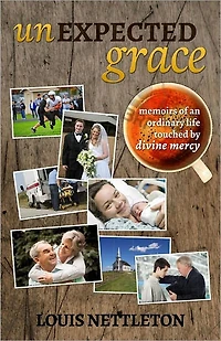 Unexpected Grace: Memoirs of Ordinary Lives Touched by Devine Mercy