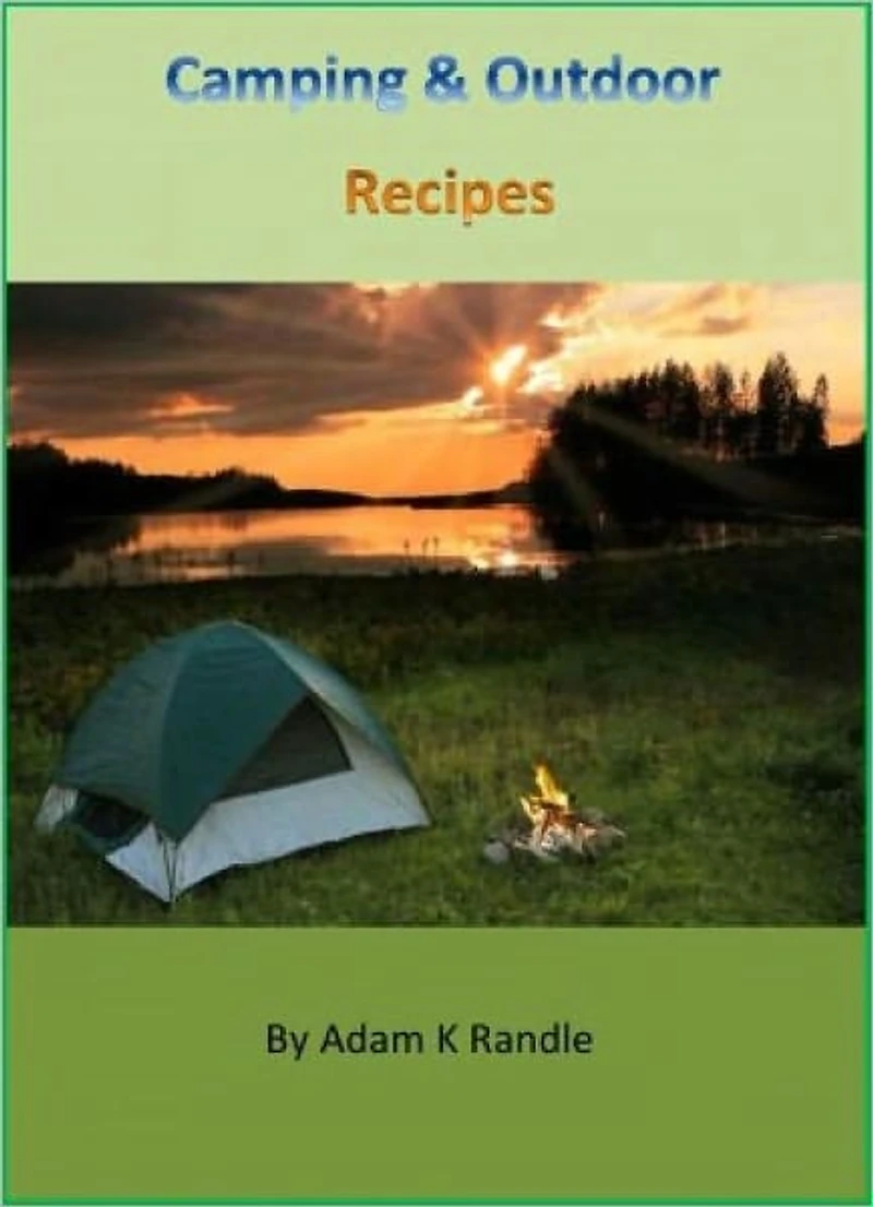 Camping & Outdoor Recipes - The Collection of 100+Recipes for Outdoor Lovers Cookbook