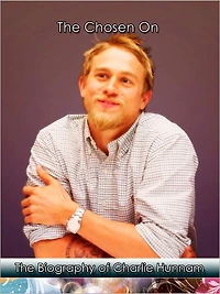 "The Chosen One": The Biography of Charlie Hunnam