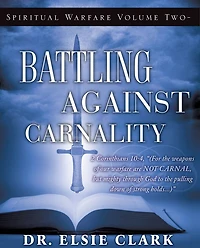 SPIRITUAL WARFARE VOLUME TWO - BATTLING AGAINST CARNALITY