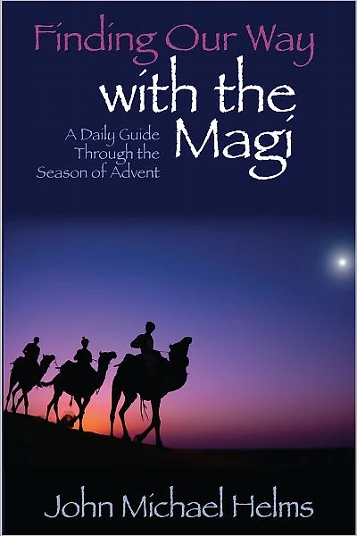 Finding Our Way with the Magi: A Daily Guide Through Season of Advent