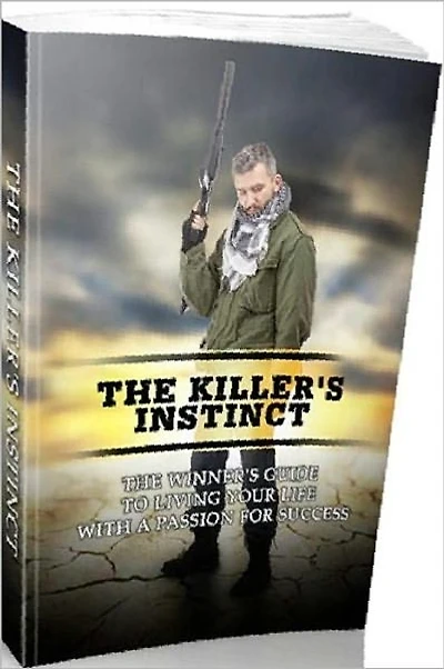eBook about The Killer's Instinct - You Can Have Better Success In Business And Life If You Discover The Killer's Instinct!