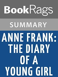 Anne Frank: The Diary of a Young Girl by Anne Frank; translated by B. M. Mooyaart-Doubleday Summary & Study Guide