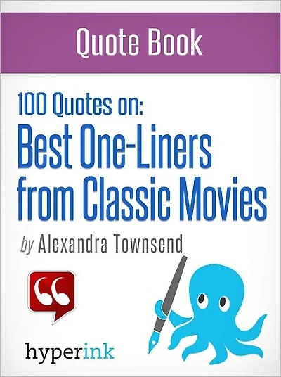 100 Quotes On: Best One-Liners from Classic Movies