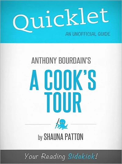 Quicklet on Anthony Bourdain's A Cook's Tour (Cliffsnotes-Like Book Summary & Commentary)