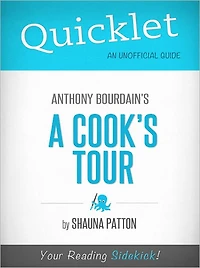 Quicklet on Anthony Bourdain's A Cook's Tour (Cliffsnotes-Like Book Summary & Commentary)