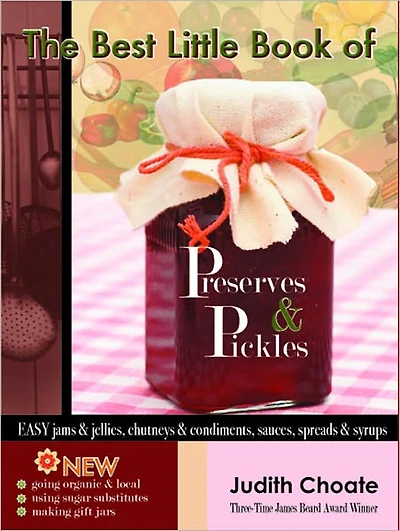 The Best Little Book of Preserves and Pickles