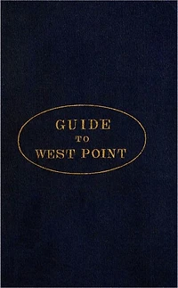 Guide to West Point, and the U.S. Military Academy with Maps and Engravings.