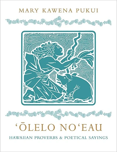 Olelo No'eau: Hawaiian Proverbs and Poetical Sayings