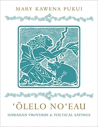 Olelo No'eau: Hawaiian Proverbs and Poetical Sayings