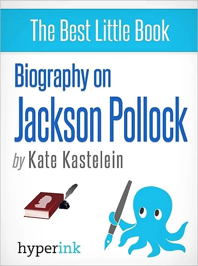 Biography of Jackson Pollock