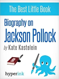 Biography of Jackson Pollock