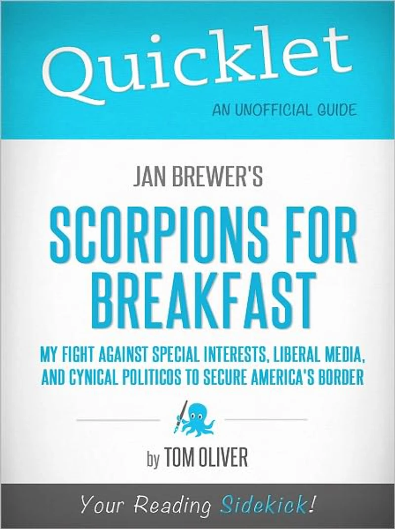 Quicklet on Jan Brewer's Scorpions for Breakfast: My Fight Against Special Interests, Liberal Media, and Cynical Politicos to Secure America's Border