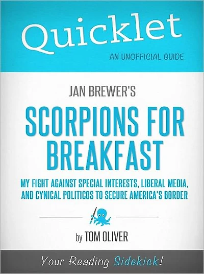 Quicklet on Jan Brewer's Scorpions for Breakfast: My Fight Against Special Interests, Liberal Media, and Cynical Politicos to Secure America's Border