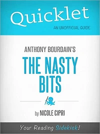 Quicklet on Anthony Bourdain's The Nasty Bits (Cliffsnotes-Like Book Summary & Commentary)