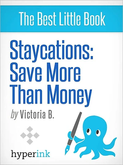 Staycations: Save More Than Money