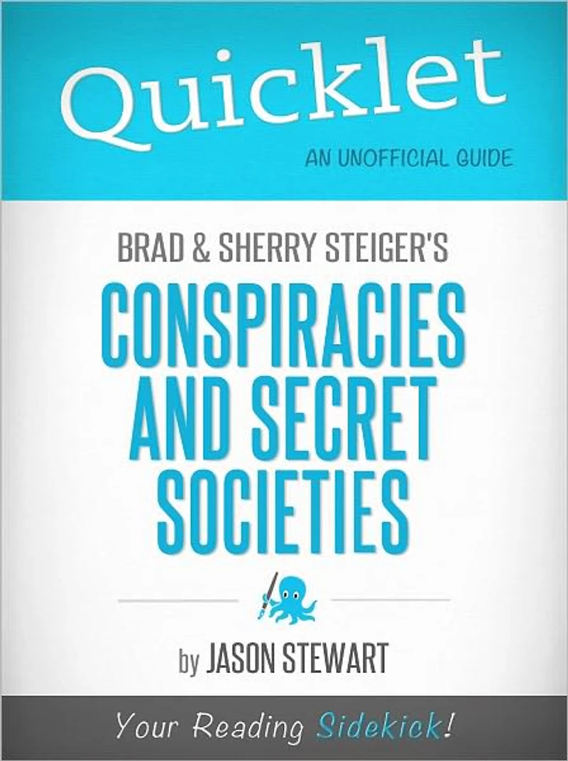 Quicklet on Brad Steiger, Sherry Steiger's Conspiracies and Secret Societies (Cliffsnotes-Like Book Summary & Commentary)