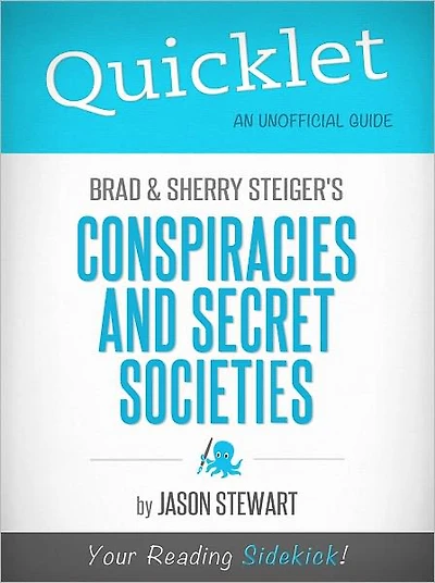 Quicklet on Brad Steiger, Sherry Steiger's Conspiracies and Secret Societies (Cliffsnotes-Like Book Summary & Commentary)