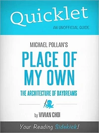 Quicklet on Michael Pollan's Place of My Own: The Architecture of Daydreams (Cliffsnote-Like Book Summary & Commentary)