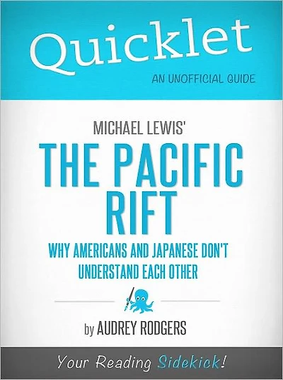 Quicklet on Michael Lewis' Pacific Rift: Why Americans and Japanese Don't Understand Each Other (Cliffsnotes-Like Book Summary & Commentary)