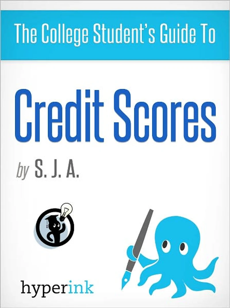The College Student's Guide To: Credit Scores