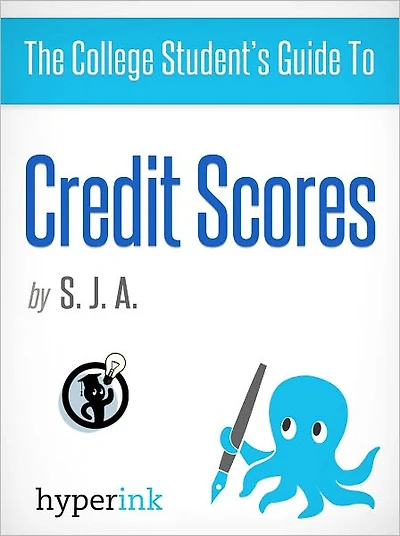 The College Student's Guide To: Credit Scores