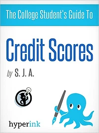The College Student's Guide To: Credit Scores
