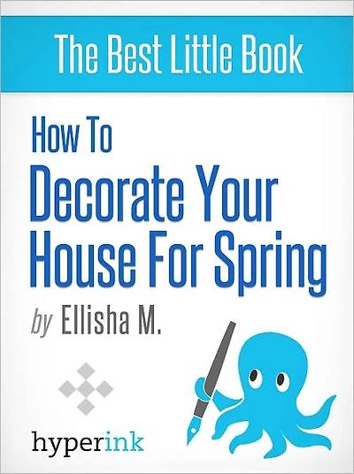 How to Decorate Your House for Spring