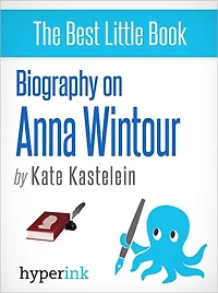 Anna Wintour: Vogue Magazine's Editor-In-Chief and Fashion Icon