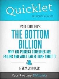 Quicklet on Paul Collier's The Bottom Billion: Why the Poorest Countries are Failing and What Can Be Done About It (Cliffsnotes-Like Book Summary & Commentary)