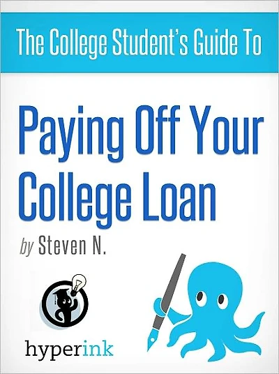 The College Student's Guide To: Paying off Your Student Loan