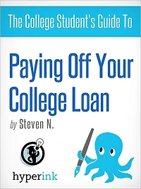 The College Student's Guide To: Paying off Your Student Loan