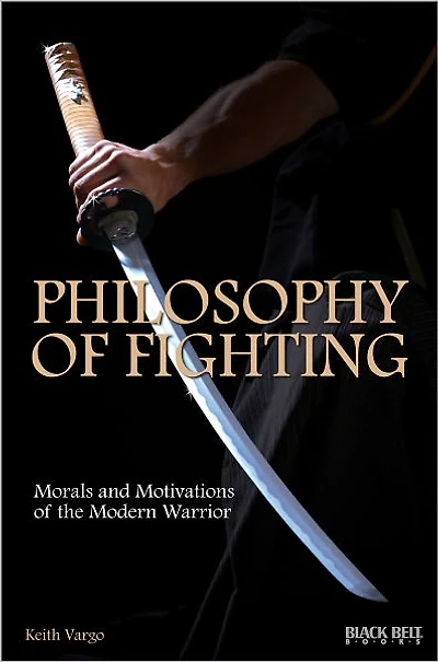 Philosophy of Fighting: Morals and Motivations of the Modern Warrior