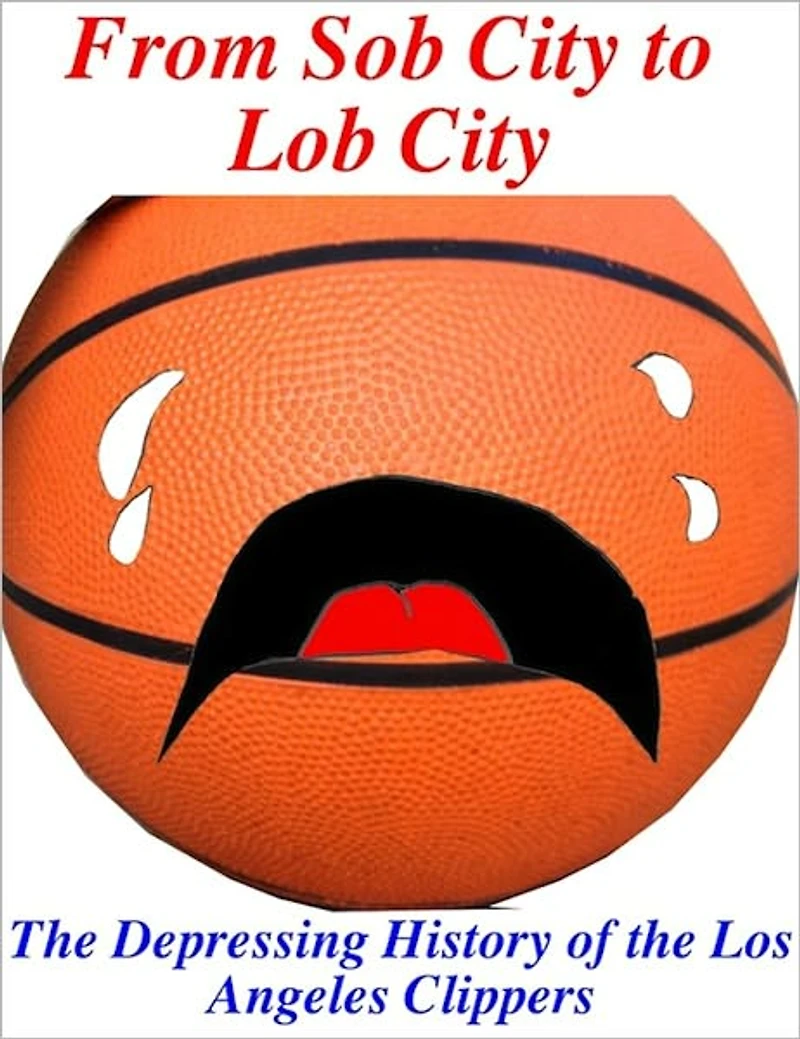 From Sob City to Lob City: The Depressing History of the Los Angeles Clippers