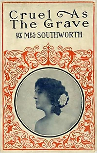 Cruel As The Grave: A Fiction and Literature, Romance Classic By Emma Southworth! AAA+++