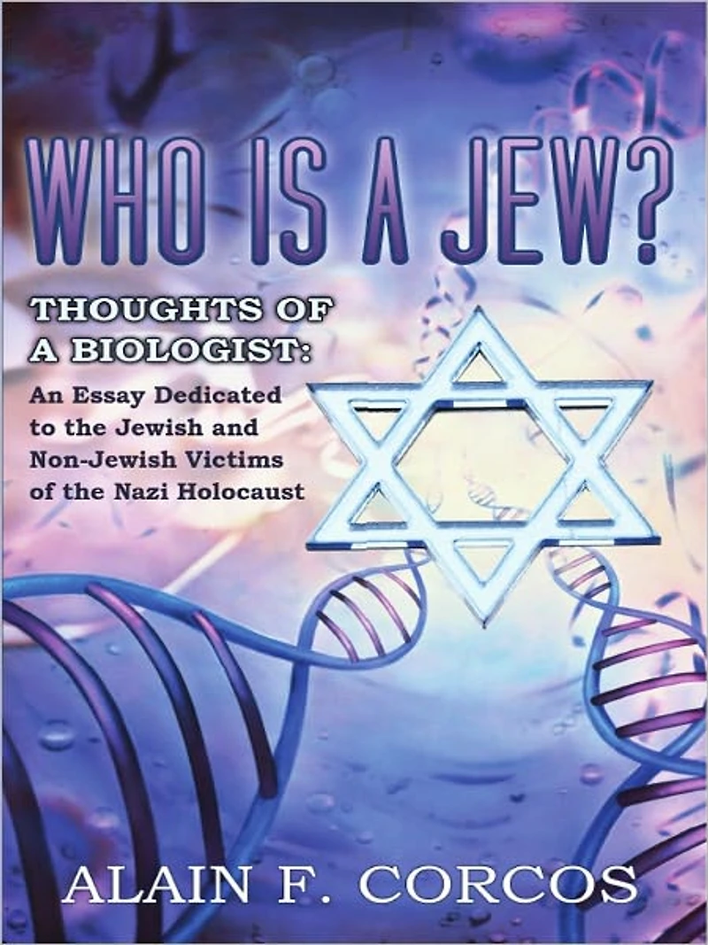 Who is a Jew? Thoughts of a Biologist: An Essay Dedicated to the Jewish and Non-Jewish Victims of the Nazi Holocaust