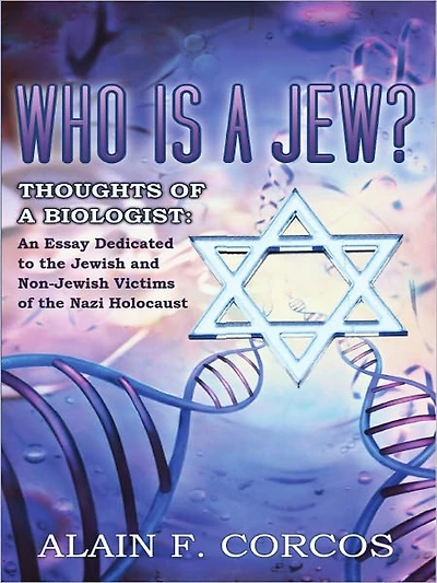 Who is a Jew? Thoughts of a Biologist: An Essay Dedicated to the Jewish and Non-Jewish Victims of the Nazi Holocaust
