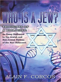 Who is a Jew? Thoughts of a Biologist: An Essay Dedicated to the Jewish and Non-Jewish Victims of the Nazi Holocaust